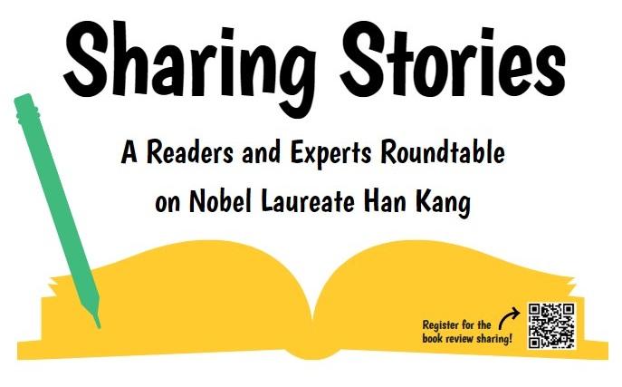 Sharing Stories: A Readers and Experts Roundtable on Nobel Laureate Han Kang